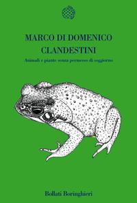 Clandestini. Animali e piante senza permesso di soggiorno - Marco Di Domenico - Libro Bollati Boringhieri 2008, Nuova cultura | Libraccio.it