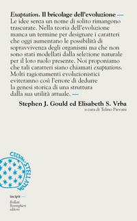 Exaptation. Il bricolage dell'evoluzione - Stephen Jay Gould, Elisabeth S. Vrba - Libro Bollati Boringhieri 2008, Incipit | Libraccio.it