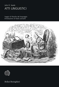 Atti linguistici. Saggi di filosofia del linguaggio - John Rogers Searle - Libro Bollati Boringhieri 2009, Universale Bollati Boringhieri-S. scient. | Libraccio.it