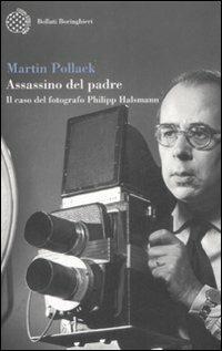 Assassino del padre. Il caso del fotografo Philipp Halsmann - Martin Pollack - Libro Bollati Boringhieri 2009, Varianti | Libraccio.it
