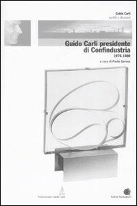 Guido Carli presidente di Confindustria (1976-1980)  - Libro Bollati Boringhieri 2008, Scritti e discorsi di Guido Carli | Libraccio.it