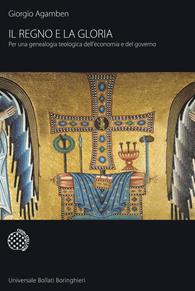 Il regno e la gloria. Per una genealogia teologica dell'economia e del governo. Homo sacer - Giorgio Agamben - Libro Bollati Boringhieri 2009, Universale Bollati Boringhieri | Libraccio.it