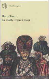 La morte segue i magi - Hans Tuzzi - Libro Bollati Boringhieri 2009, Varianti | Libraccio.it