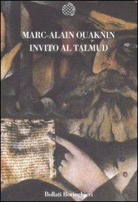 Invito al Talmud - Marc-Alain Ouaknin - Libro Bollati Boringhieri 2009, Nuova cultura. Introduzioni | Libraccio.it