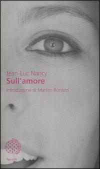 Sull'amore - Jean-Luc Nancy - Libro Bollati Boringhieri 2009, Sguardi | Libraccio.it
