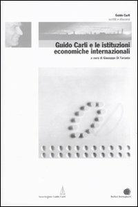 Guido Carli e le istituzioni economiche internazionali. Vol. 2  - Libro Bollati Boringhieri 2009, Scritti e discorsi di Guido Carli | Libraccio.it