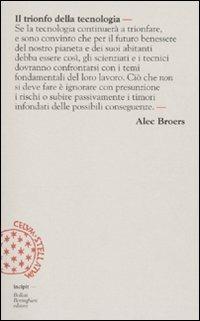 Il trionfo della tecnologia - Alec Broers - Libro Bollati Boringhieri 2009, Incipit | Libraccio.it