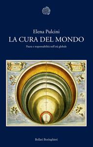 La cura del mondo. Paura e responsabilità nell'età globale - Elena Pulcini - Libro Bollati Boringhieri 2009, Nuova cultura | Libraccio.it