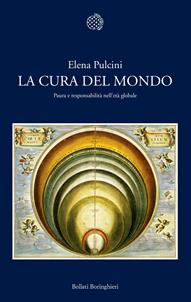 La cura del mondo. Paura e responsabilità nell'età globale - Elena Pulcini - Libro Bollati Boringhieri 2009, Nuova cultura | Libraccio.it