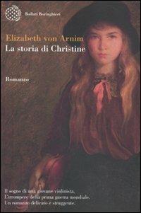 La storia di Christine - Elizabeth Arnim - Libro Bollati Boringhieri 2009, Varianti | Libraccio.it