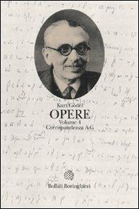 Opere. Vol. 4: Corrispondenza A-G - Kurt Gödel - Libro Bollati Boringhieri 2009, Opere di Gödel | Libraccio.it