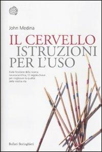 Il cervello. Istruzioni per l'uso - John Medina - Libro Bollati Boringhieri 2010, Nuovi saggi Bollati Boringhieri | Libraccio.it