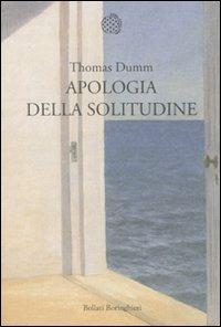 Apologia della solitudine - Thomas Dumm - Libro Bollati Boringhieri 2010, Nuova cultura. Introduzioni | Libraccio.it