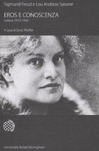 Eros e conoscenza. Lettere 1912-1936 - Sigmund Freud, Lou Andreas-Salomé - Libro Bollati Boringhieri 2010, Universale Bollati Boringhieri | Libraccio.it