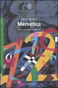 Memetica. Il codice genetico della cultura - Pascal Jouxtel - Libro Bollati Boringhieri 2010, Saggi. Scienze | Libraccio.it