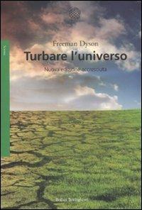 Turbare l'universo - Freeman Dyson - Libro Bollati Boringhieri 2010, Saggi. Scienze | Libraccio.it