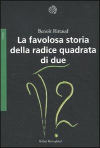 La favolosa storia della radice quadrata di due - Benoît Rittaud - Libro Bollati Boringhieri 2010, Saggi. Scienze | Libraccio.it