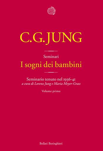 I sogni dei bambini. Seminario tenuto nel 1936-41. Vol. 1 - Carl Gustav Jung - Libro Bollati Boringhieri 2013, Seminari di Carl Gustav Jung | Libraccio.it