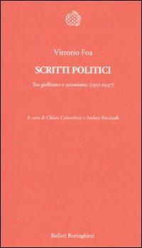 Scritti politici. Tra giellismo e azionismo (1932-1947) - Vittorio Foa - Libro Bollati Boringhieri 2010, Temi | Libraccio.it