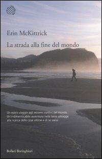 La strada alla fine del mondo - Erin McKittrick - Libro Bollati Boringhieri 2010, Varianti | Libraccio.it