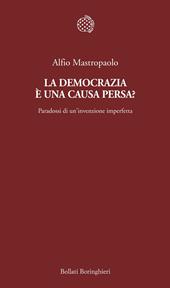 La democrazia è una causa persa? Paradossi di un'invenzione imperfetta