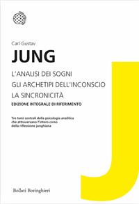 L'analisi dei sogni-Gli archetipi dell'inconscio-La sincronicità. Ediz. integrale - Carl Gustav Jung - Libro Bollati Boringhieri 2011, I grandi pensatori | Libraccio.it