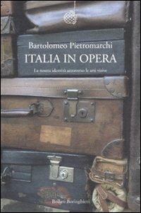 Italia in opera. La nostra identità attraverso le arti visive - Bartolomeo Pietromarchi - Libro Bollati Boringhieri 2011, Nuova cultura. Introduzioni | Libraccio.it