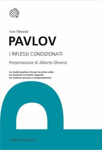 I riflessi condizionati - Ivan Petrovic Pavlov - Libro Bollati Boringhieri 2011, I grandi pensatori | Libraccio.it