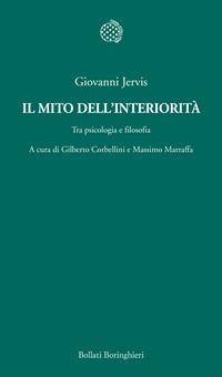 Il mito dell'interiorità. Tra psicologia e filosofia - Giovanni Jervis - Libro Bollati Boringhieri 2011, Temi | Libraccio.it