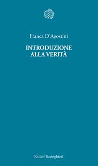 Introduzione alla verità - Franca D'Agostini - Libro Bollati Boringhieri 2011, Temi | Libraccio.it