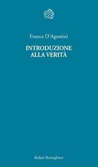 Introduzione alla verità - Franca D'Agostini - Libro Bollati Boringhieri 2011, Temi | Libraccio.it