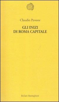 Gli inizi di Roma capitale - Claudio Pavone - Libro Bollati Boringhieri 2011, Temi | Libraccio.it