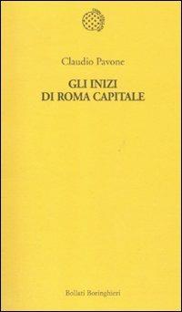 Gli inizi di Roma capitale - Claudio Pavone - Libro Bollati Boringhieri 2011, Temi | Libraccio.it