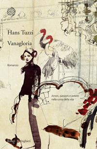 Vanagloria - Hans Tuzzi - Libro Bollati Boringhieri 2012, Varianti | Libraccio.it