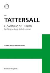 Il cammino dell'uomo. Perché siamo diversi dagli altri animali