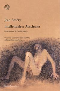 Intellettuale a Auschwitz - Jean Améry - Libro Bollati Boringhieri 2011, Varianti | Libraccio.it