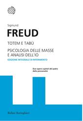 Totem e tabù-Psicologia delle masse e analisi dell'io. Ediz. integrale