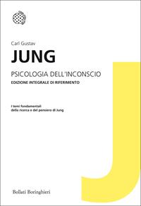 Psicologia dell'inconscio. Ediz. integrale - Carl Gustav Jung - Libro Bollati Boringhieri 2012, I grandi pensatori | Libraccio.it