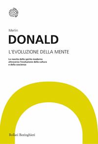 Evoluzione della mente. Per una teoria darwiniana della coscienza - Merlin Donald - Libro Bollati Boringhieri 2011, I grandi pensatori | Libraccio.it