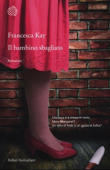 Il bambino sbagliato - Francesca Kay - Libro Bollati Boringhieri 2012, Varianti | Libraccio.it