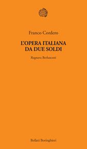 L'opera italiana da due soldi. Regnava Berlusconi