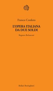 L' opera italiana da due soldi. Regnava Berlusconi