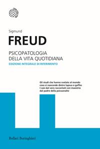 Psicopatologia della vita quotidiana. Ediz. integrale - Sigmund Freud - Libro Bollati Boringhieri 2012, I grandi pensatori | Libraccio.it