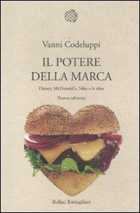 Il potere della marca. Disney, McDonald's, Nike e le altre - Vanni Codeluppi - Libro Bollati Boringhieri 2012, Nuova cultura. Introduzioni | Libraccio.it