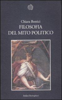 Filosofia del mito politico - Chiara Bottici - Libro Bollati Boringhieri 2012, Nuova cultura | Libraccio.it
