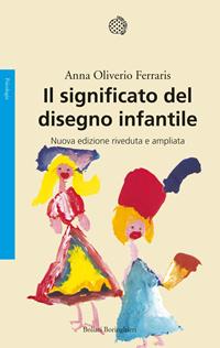 Il significato del disegno infantile. Nuova ediz. - Anna Oliverio Ferraris - Libro Bollati Boringhieri 2012, Saggi. Psicologia | Libraccio.it