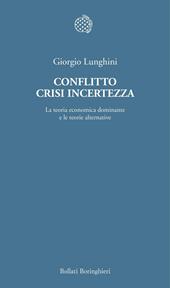 Conflitto crisi incertezza. La teoria economica dominante e le teorie alternative