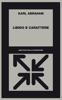 Libido e carattere - Karl Abraham - Libro Bollati Boringhieri 2012, Biblioteca Bollati Boringhieri | Libraccio.it