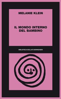 Il mondo interno del bambino - Melanie Klein - Libro Bollati Boringhieri 2012, Biblioteca Bollati Boringhieri | Libraccio.it