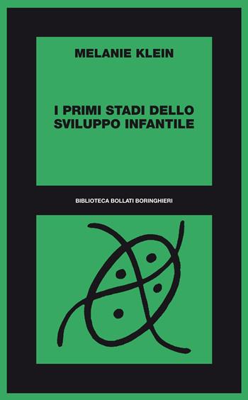 I primi stadi dello sviluppo infantile - Melanie Klein - Libro Bollati Boringhieri 2012, Biblioteca Bollati Boringhieri | Libraccio.it